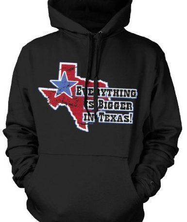 Everything Is Bigger In Texas Mens Texan Pride Hoodie Sweatshirt 