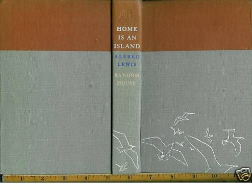 HOME IS AN ISLAND by Alfred Lewis, 1951 1st print  