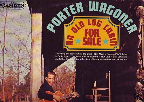 PORTER WAGONER   AN OLD LOG CABIN FOR SALE / RCA CAMDEN  